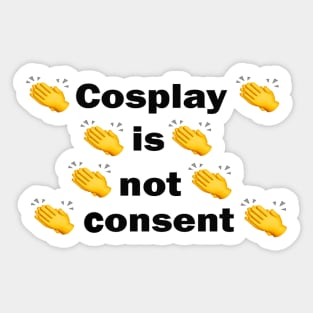 Cosplay Is Not Consent 2 Sticker